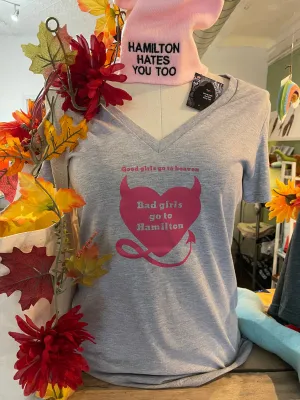 Good girls go to heaven. Bad girls go to Hamilton. V-neck T-shirts